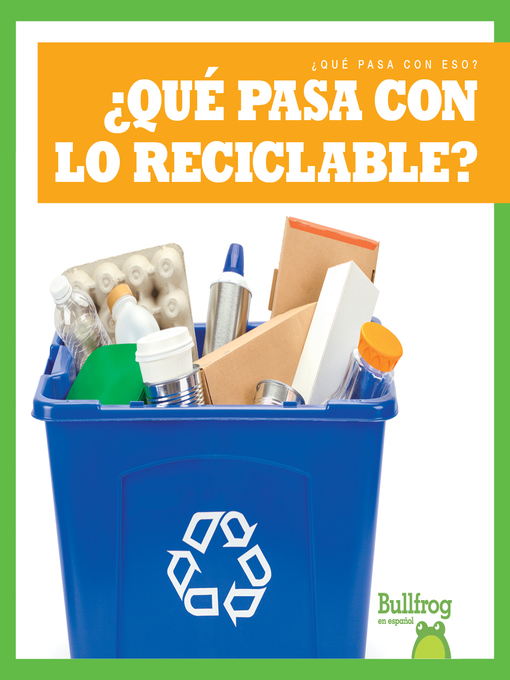 Title details for ¿Qué pasa con lo reciclable? (Where Does Recycling Go?) by Charlie W. Sterling - Available